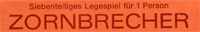 Original Zornbrecher : Siebenteiliges Legespiel für 1 Person