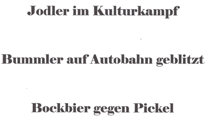 Jodler im Kulturkampf ... Bummler auf Autobahn geblitzt ... Bockbier gegen Pickel