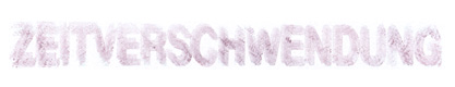 Zeitverschwendung 31/06 [tsz]. Stempel auf Papier